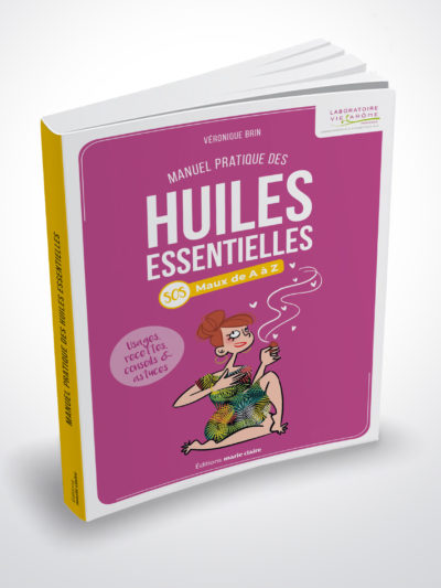 Manuel pratique des Huiles essentielles - SOS Maux de A à Z